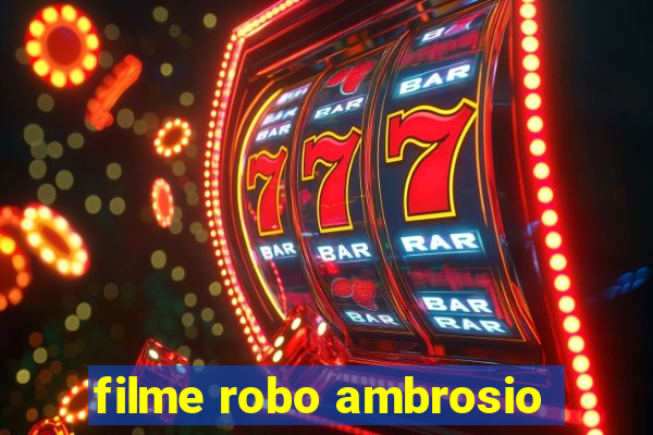 filme robo ambrosio